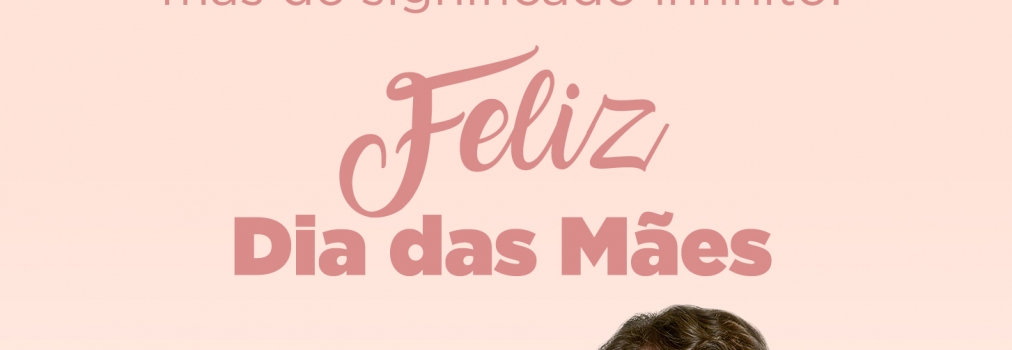 Feliz Dia Das Mães.