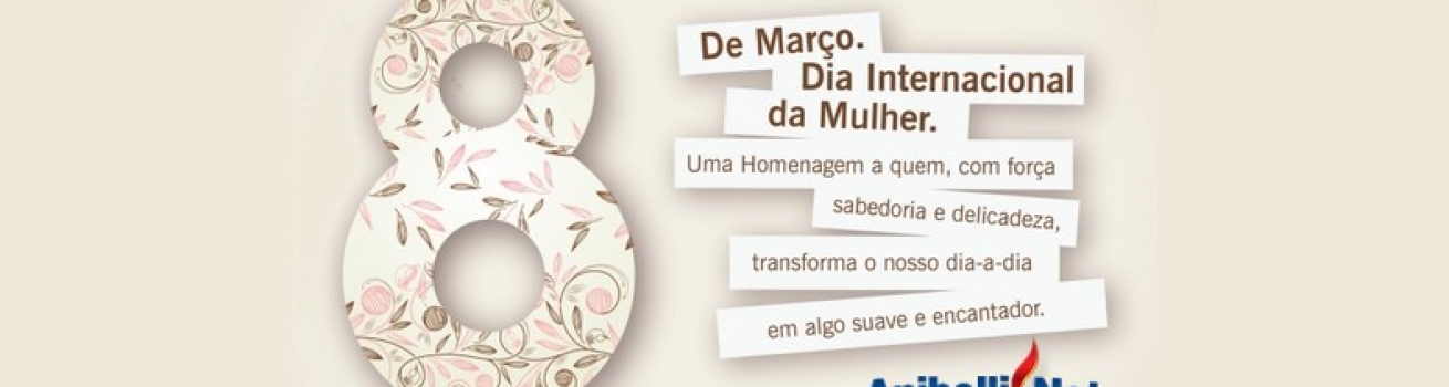 Feliz Dia Internacional da Mulher