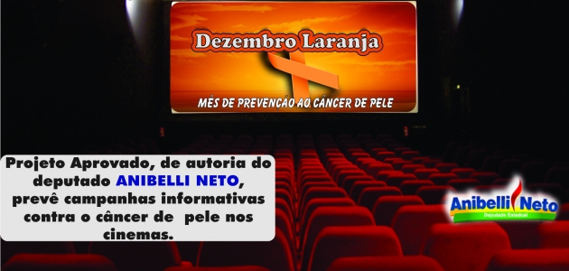 Aprovada proposta de Anibelli Neto que prevê campanhas informativas contra o câncer de pele nos cinemas