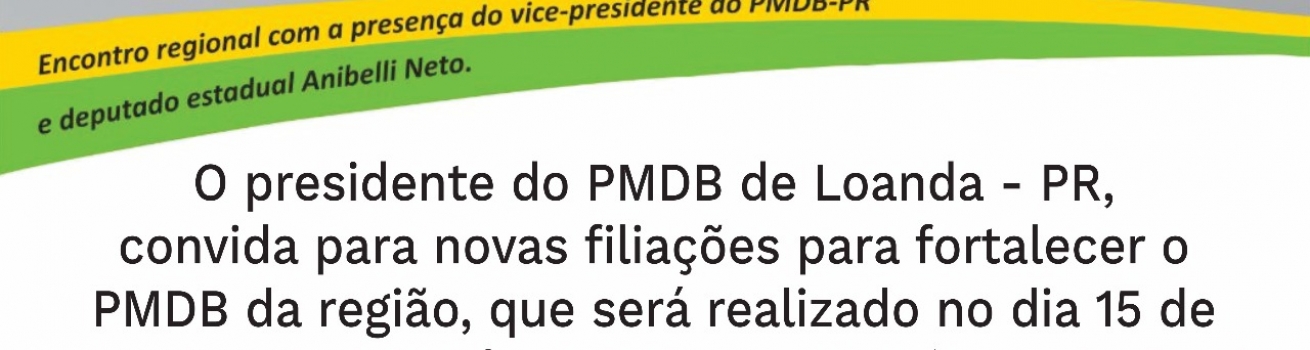 Anibelli Neto vice-presidente do PMDB do Paraná, junto com o Presidente do Diretório de Loanda, Francisco De Assis Pinheiro convida os companheiros para juntos discutir o futuro do partido.