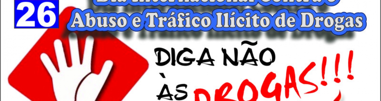 Dia Internacional contra o Abuso e Tráfico Ilícito de Drogas