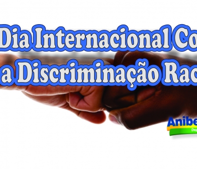 Dia Internacional Contra a Discriminação Racial